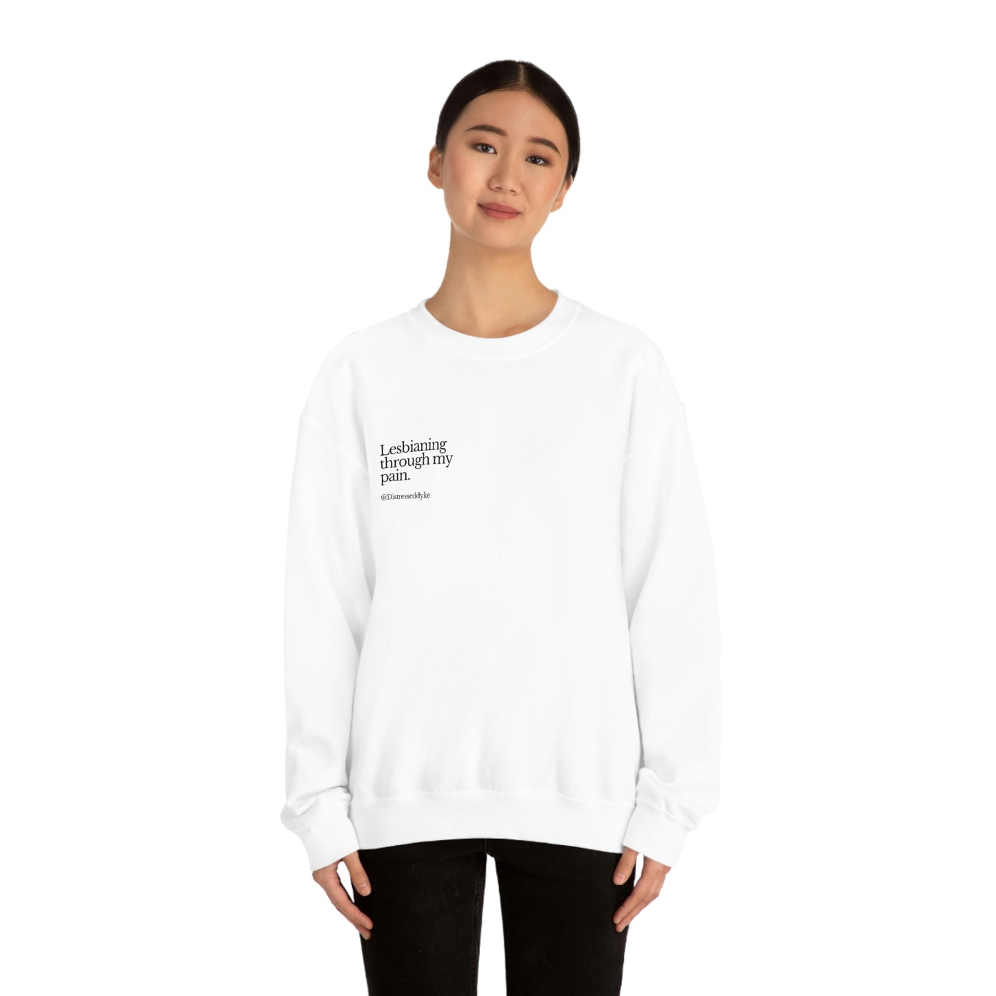 Lesbianing Through My Pain Crewneck Sweatshirt